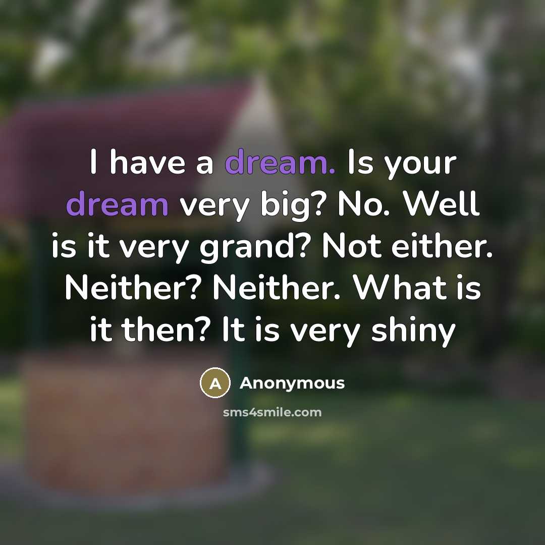 “I have a dream. Is your dream very big? No.…” quote by Anonymous