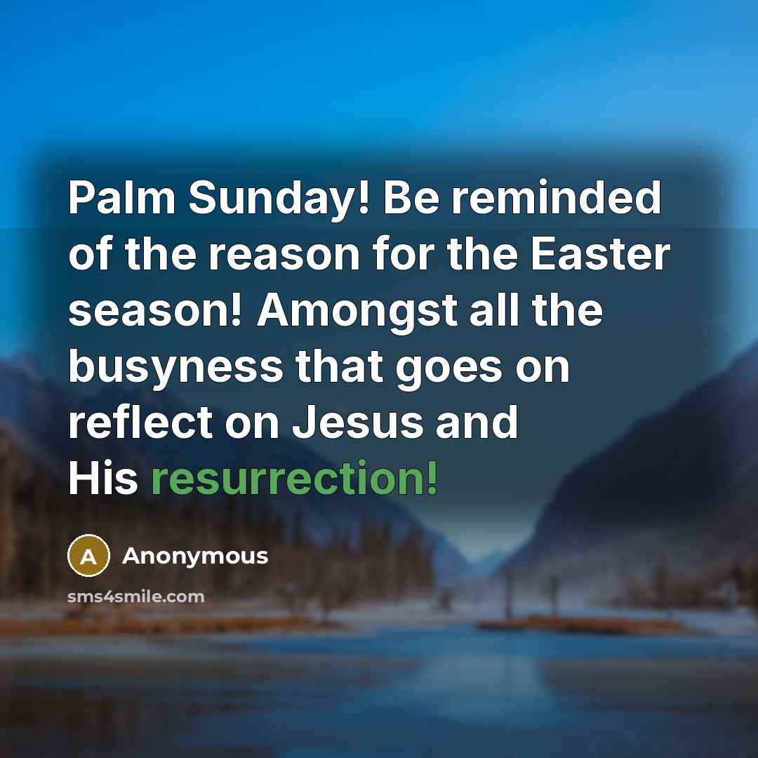 “Palm Sunday! Be reminded of the reason for the Easter…” quote by Anonymous