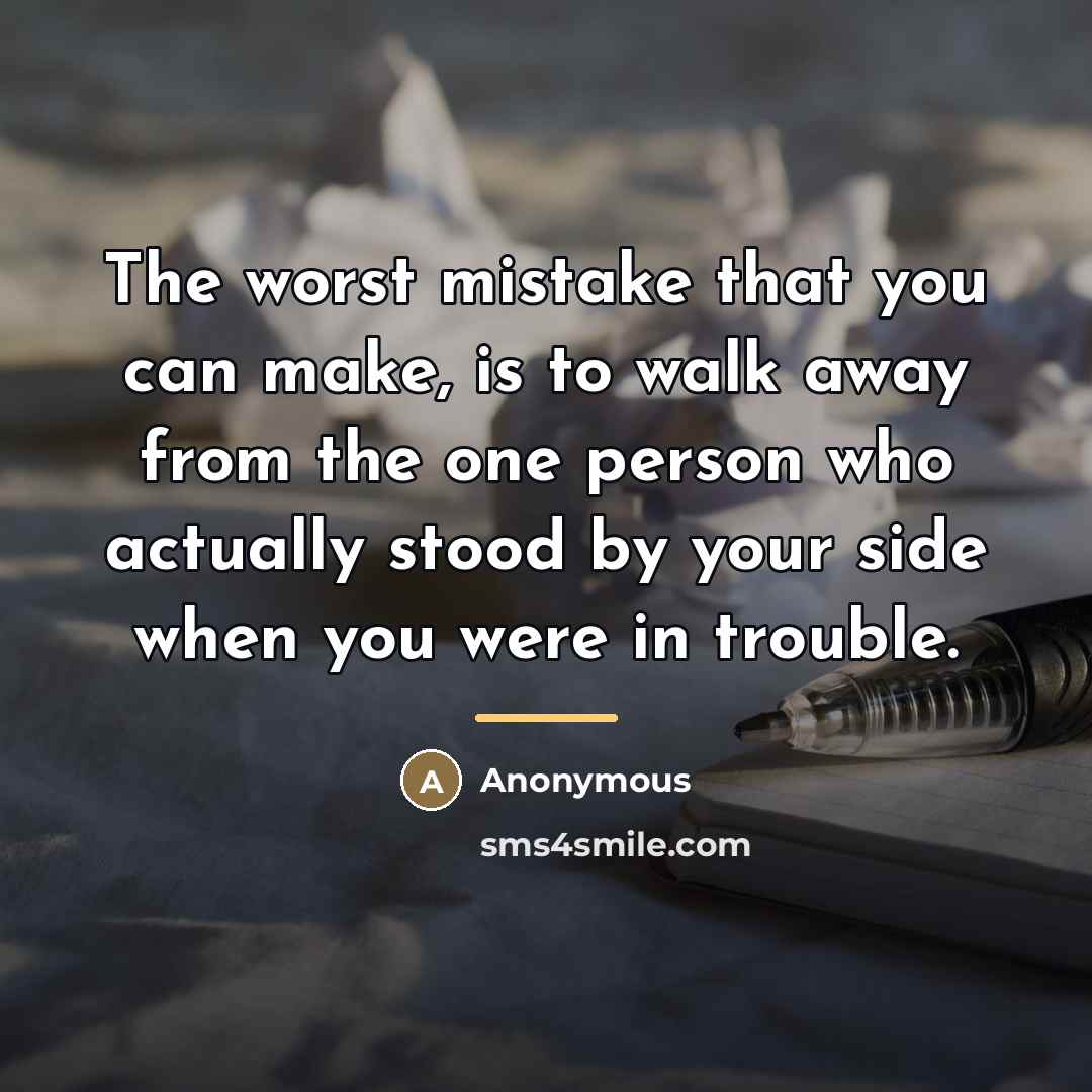 “The worst mistake that you can make, is to walk…” quote by Anonymous