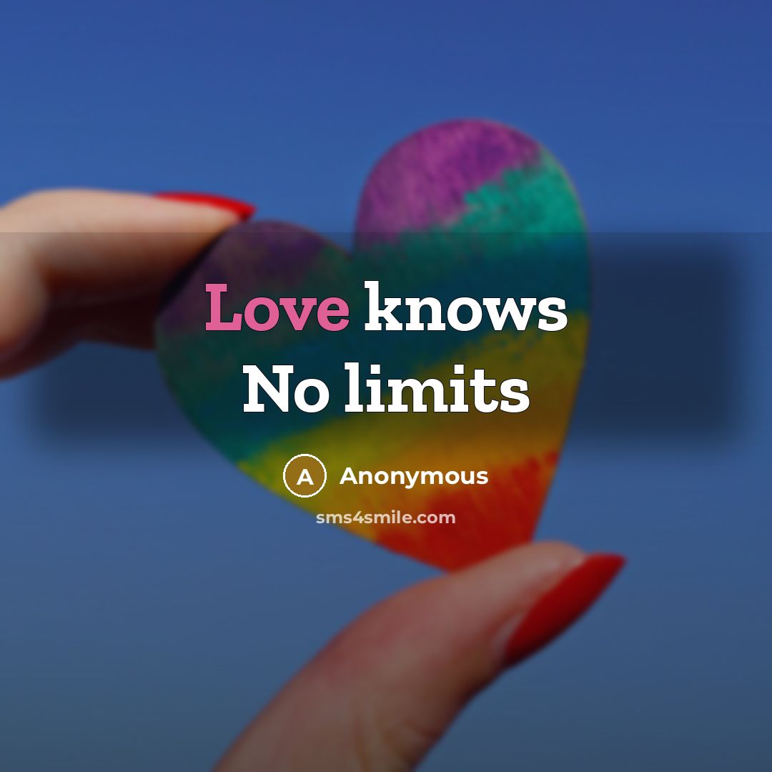 “Love knows No limits” quote by Anonymous