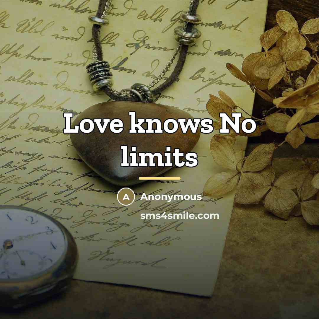 “Love knows No limits…” quote by Anonymous