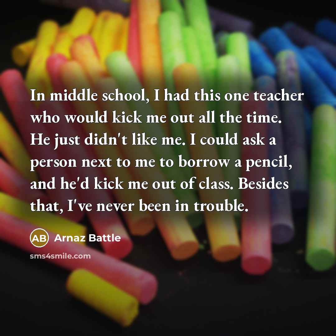 “In middle school, I had this one teacher who would…” quote by Arnaz Battle