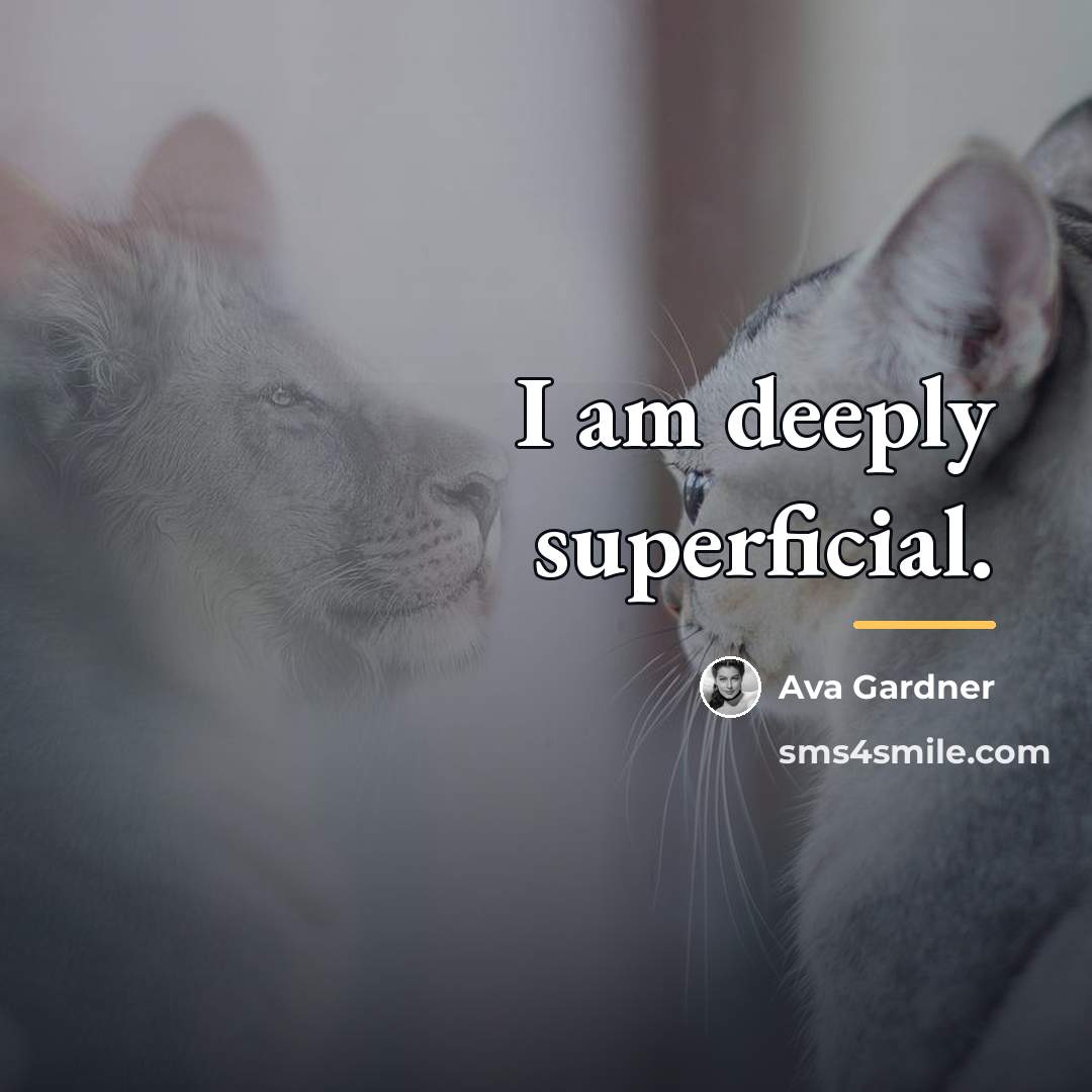 “I am deeply superficial.…” quote by Ava Gardner