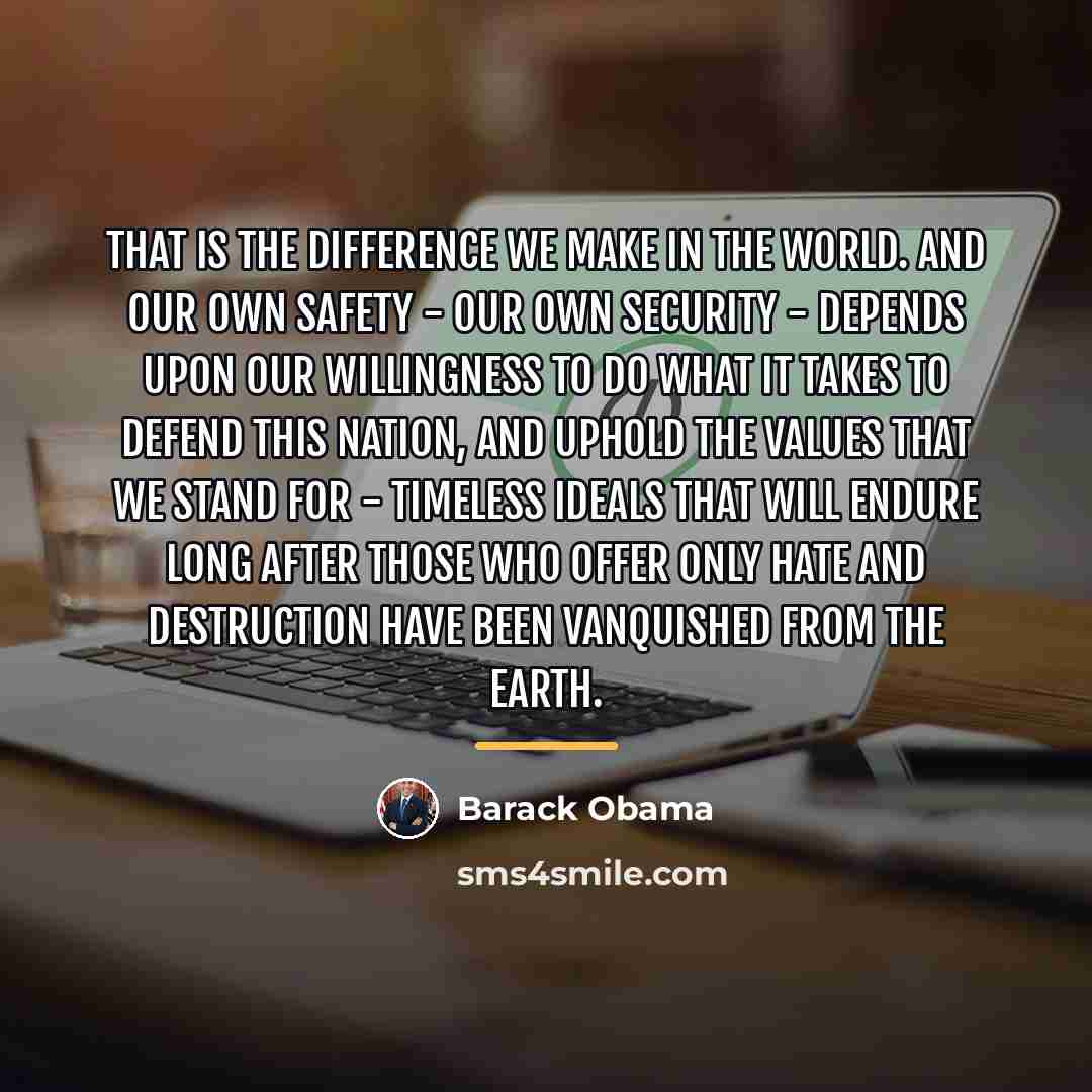 “That is the difference we make in the world. And…” quote by Barack Obama