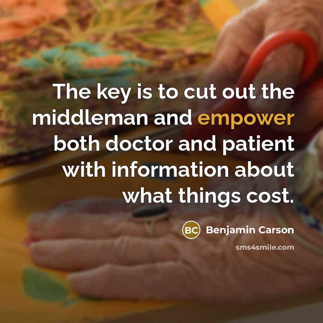 “The key is to cut out the middleman and empower…” quote by Benjamin Carson