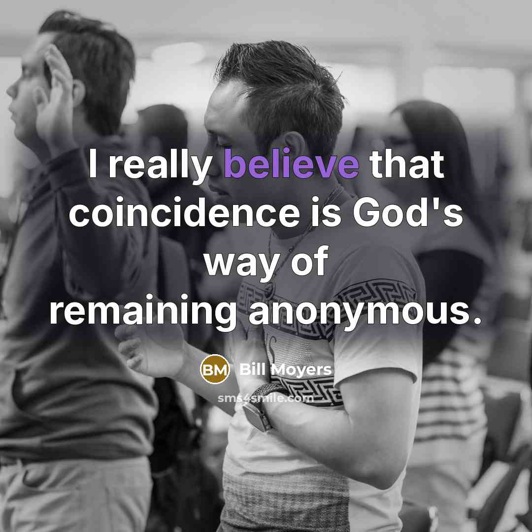 “I really believe that coincidence is God's way of remaining…” quote by Bill Moyers