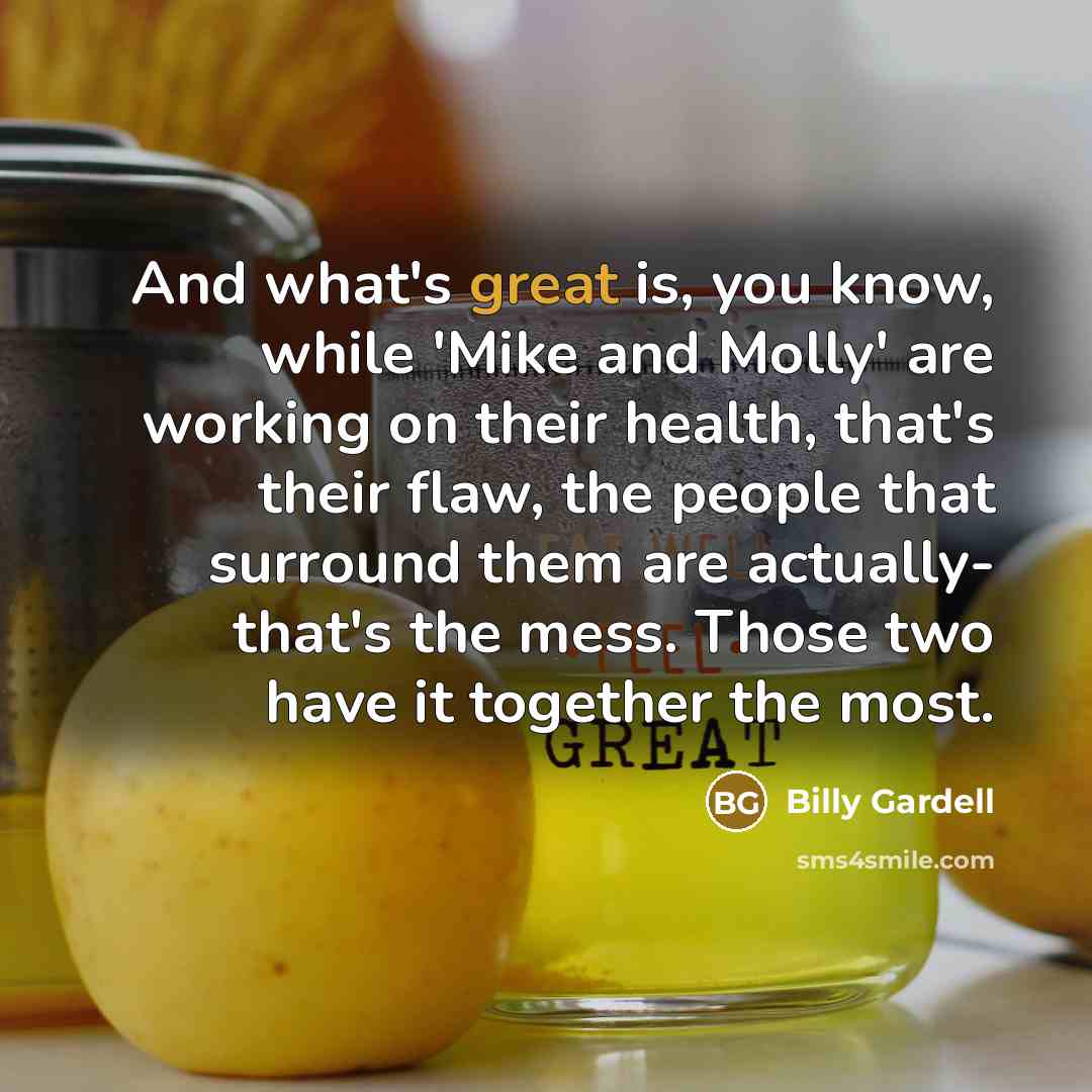 “And what's great is, you know, while 'Mike and Molly'…” quote by Billy Gardell