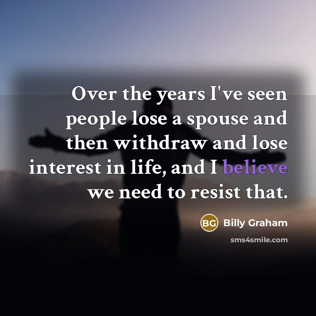 “Over the years I've seen people lose a spouse and…” quote by Billy Graham