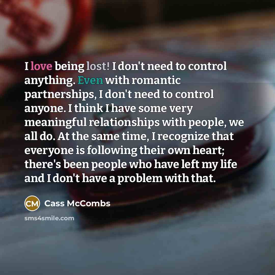 “I love being lost! I don't need to control anything.…” quote by Cass McCombs
