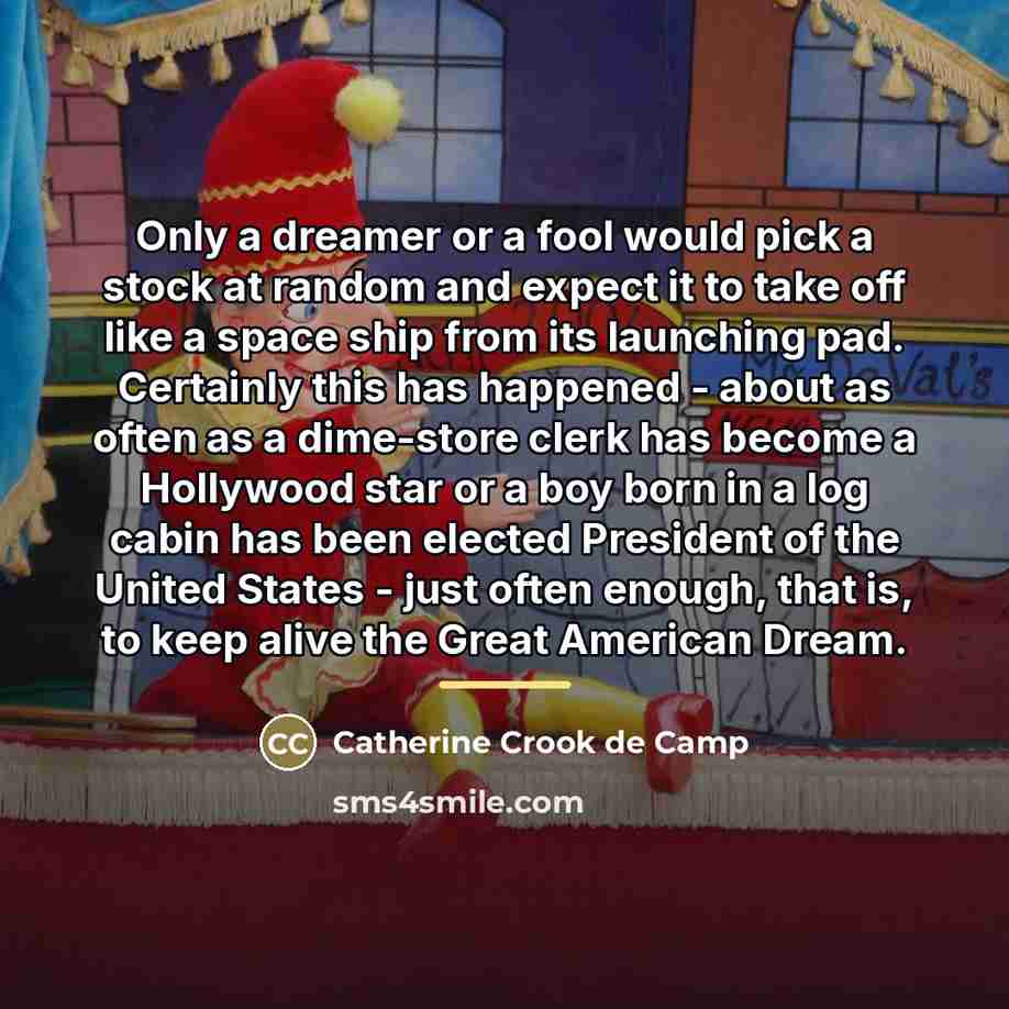 “Only a dreamer or a fool would pick a stock…” quote by Catherine Crook de Camp