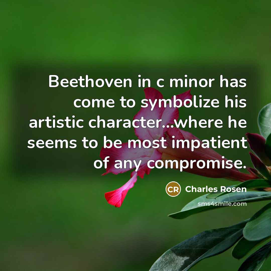 “Beethoven in c minor has come to symbolize his artistic…” quote by Charles Rosen