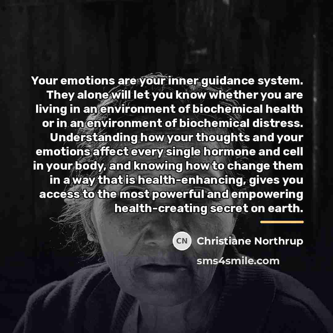 “Your emotions are your inner guidance system. They alone will…” quote by Christiane Northrup