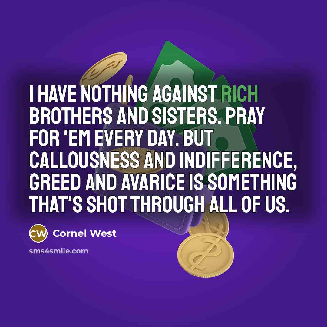 “I have nothing against rich brothers and sisters. Pray for…” quote by Cornel West