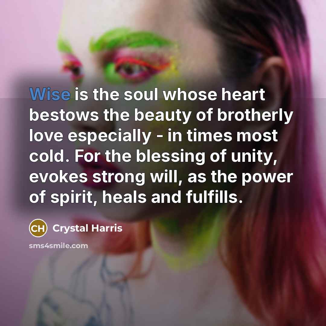 “Wise is the soul whose heart bestows the beauty of…” quote by Crystal Harris