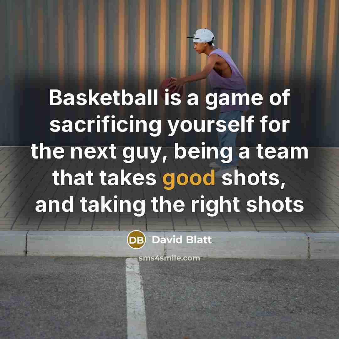“Basketball is a game of sacrificing yourself for the next…” quote by David Blatt
