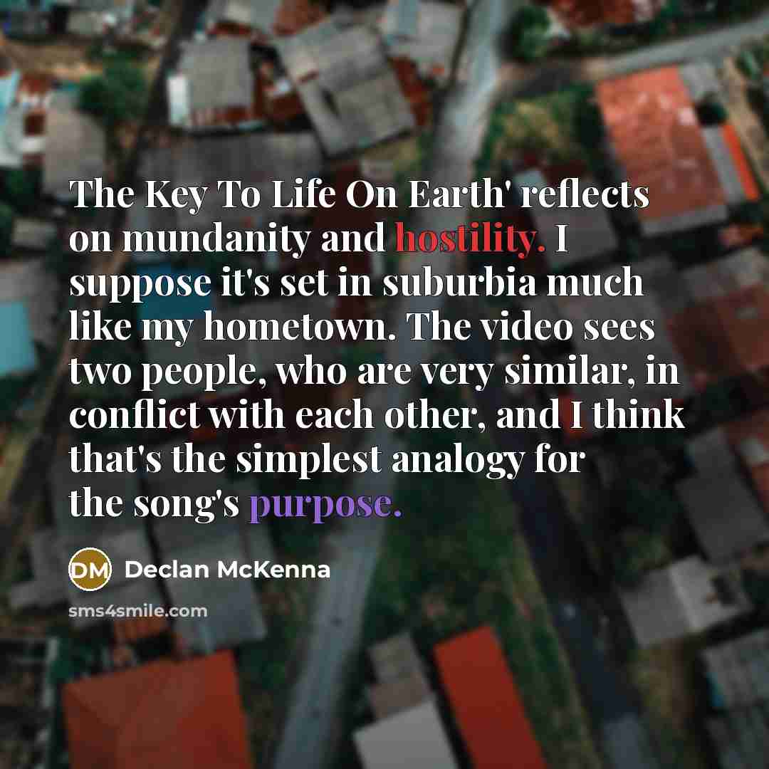“The Key To Life On Earth' reflects on mundanity and…” quote by Declan McKenna