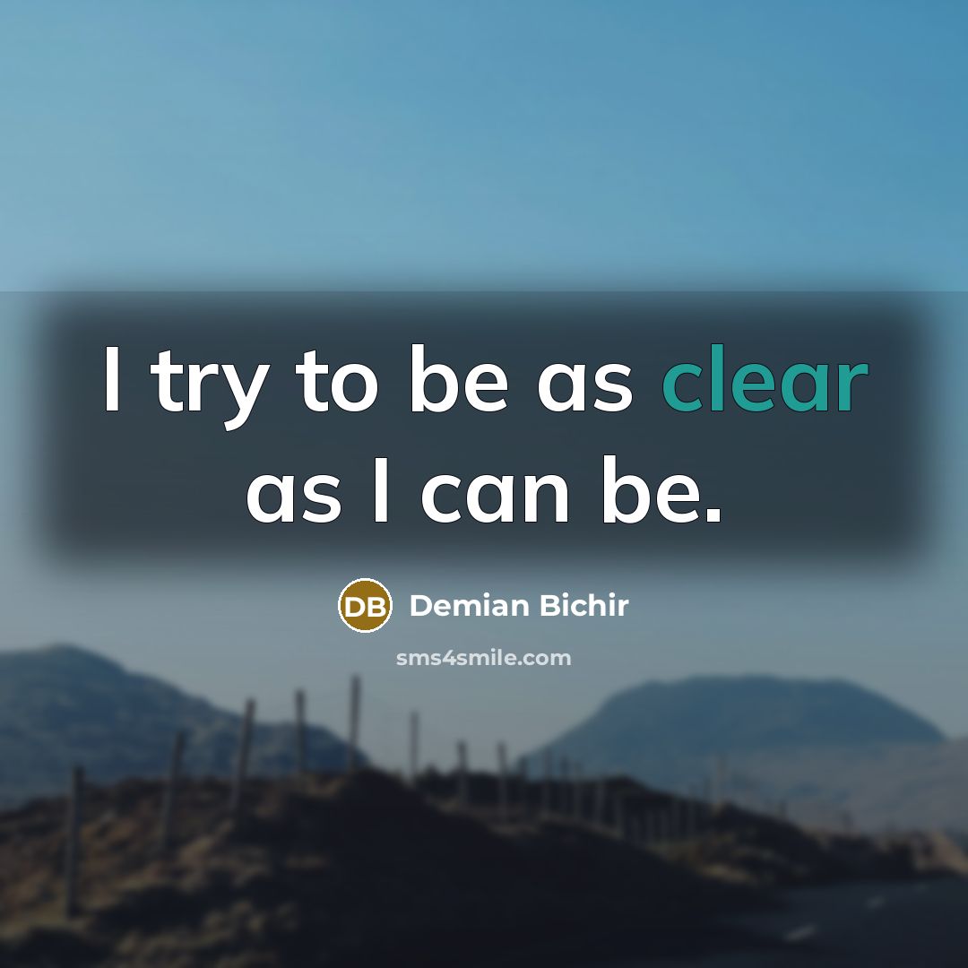 “I try to be as clear as I can be.…” quote by Demian Bichir
