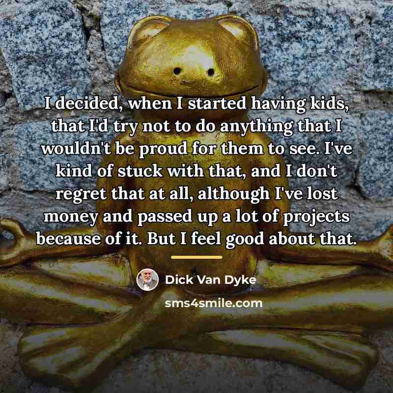 “I decided, when I started having kids, that I'd try…” quote by Dick Van Dyke