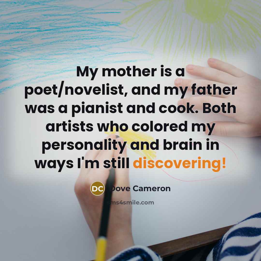 “My mother is a poet/novelist, and my father was a…” quote by Dove Cameron