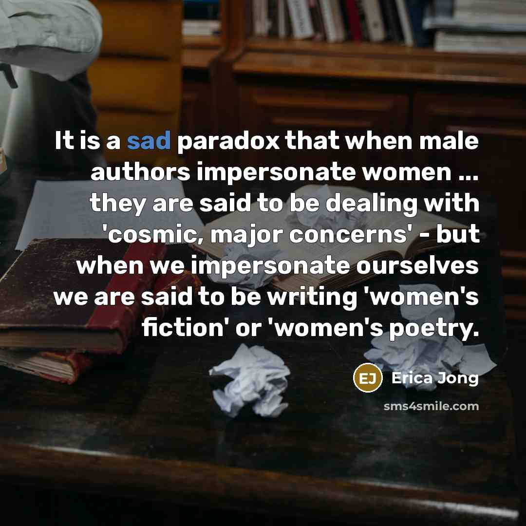 “It is a sad paradox that when male authors impersonate…” quote by Erica Jong