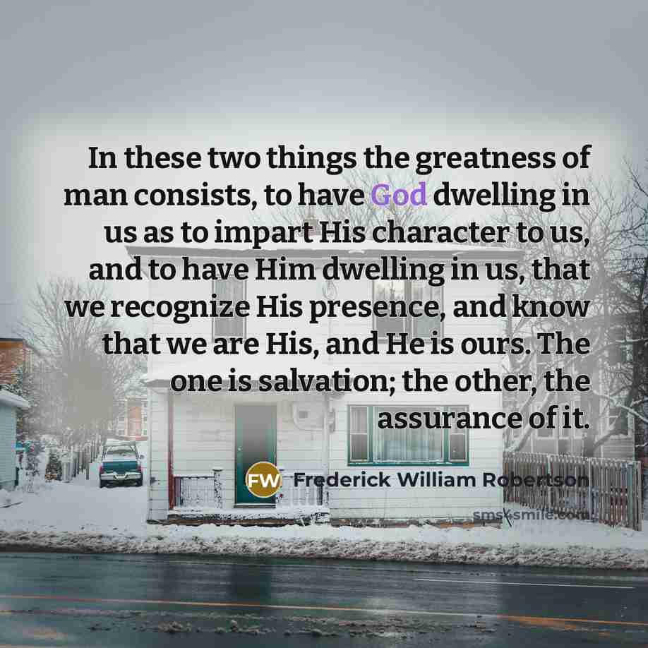 “In these two things the greatness of man consists, to…” quote by Frederick William Robertson