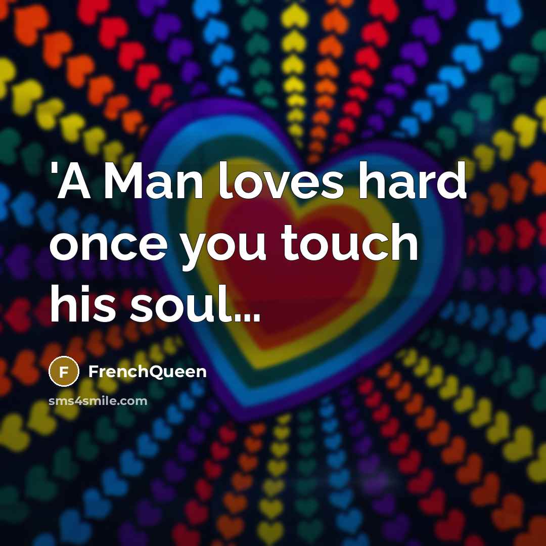 “'A Man loves hard once you touch his soul.....…” quote by Frenchqueen