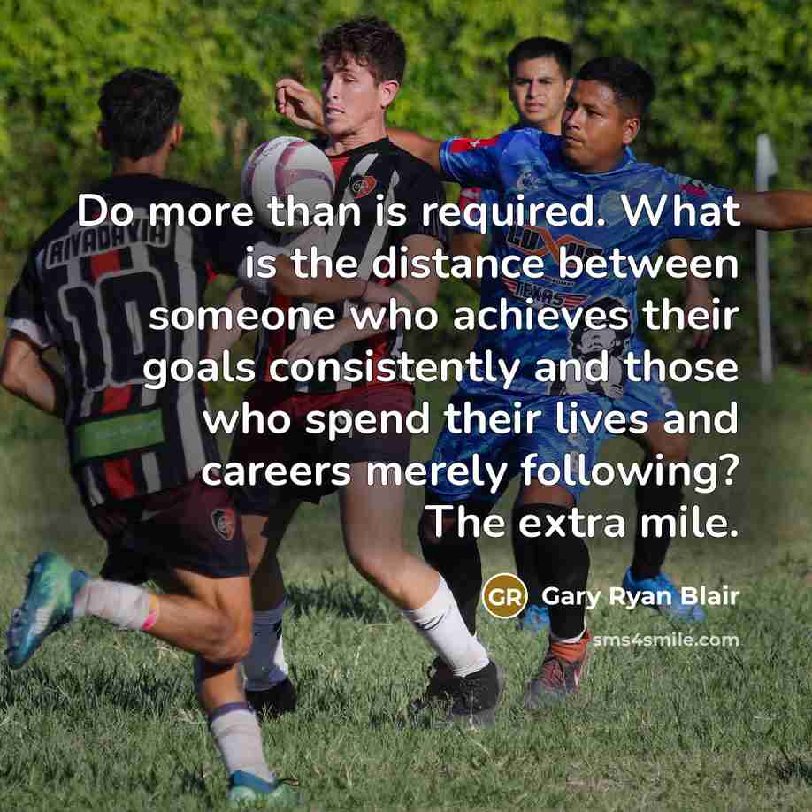 “Do more than is required. What is the distance between…” quote by Gary Ryan Blair