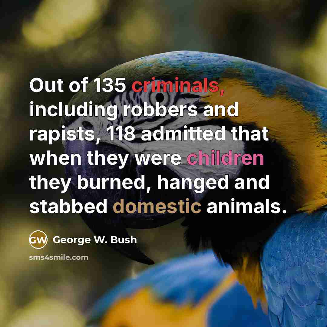 “Out of 135 criminals, including robbers and rapists, 118 admitted…” quote by George W. Bush