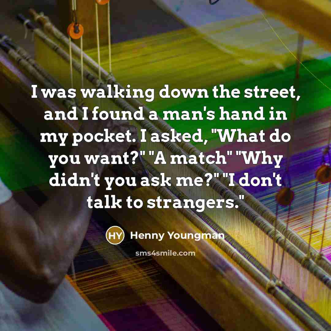 “I was walking down the street, and I found a…” quote by Henny Youngman