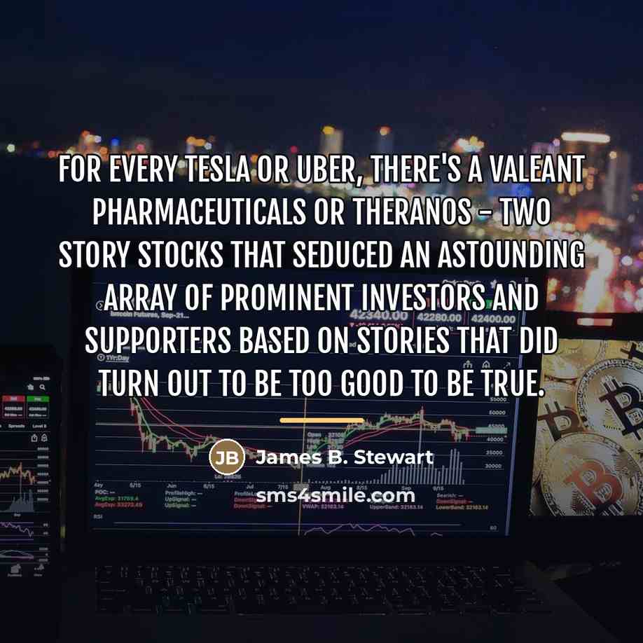 “For every Tesla or Uber, there's a Valeant Pharmaceuticals or…” quote by James B. Stewart