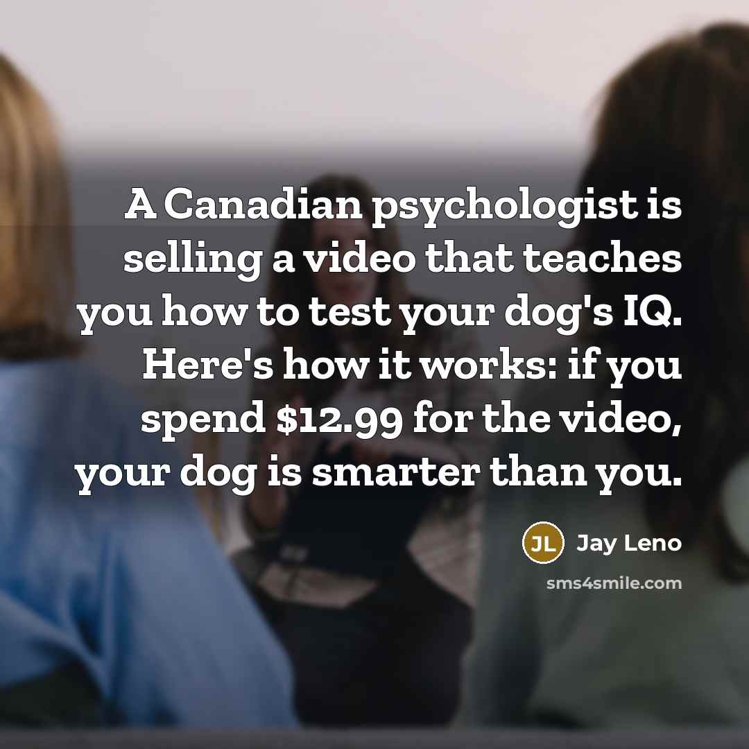 “A Canadian psychologist is selling a video that teaches you…” quote by Jay Leno