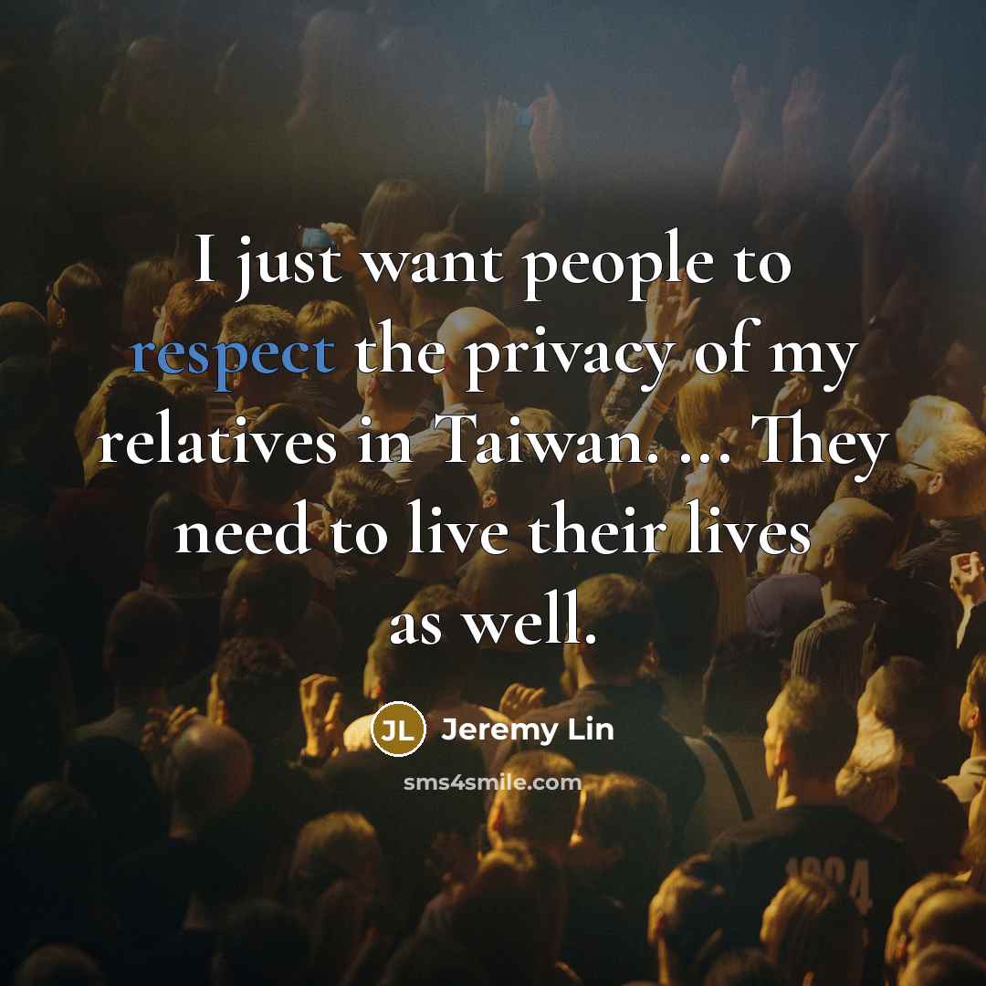 “I just want people to respect the privacy of my…” quote by Jeremy Lin