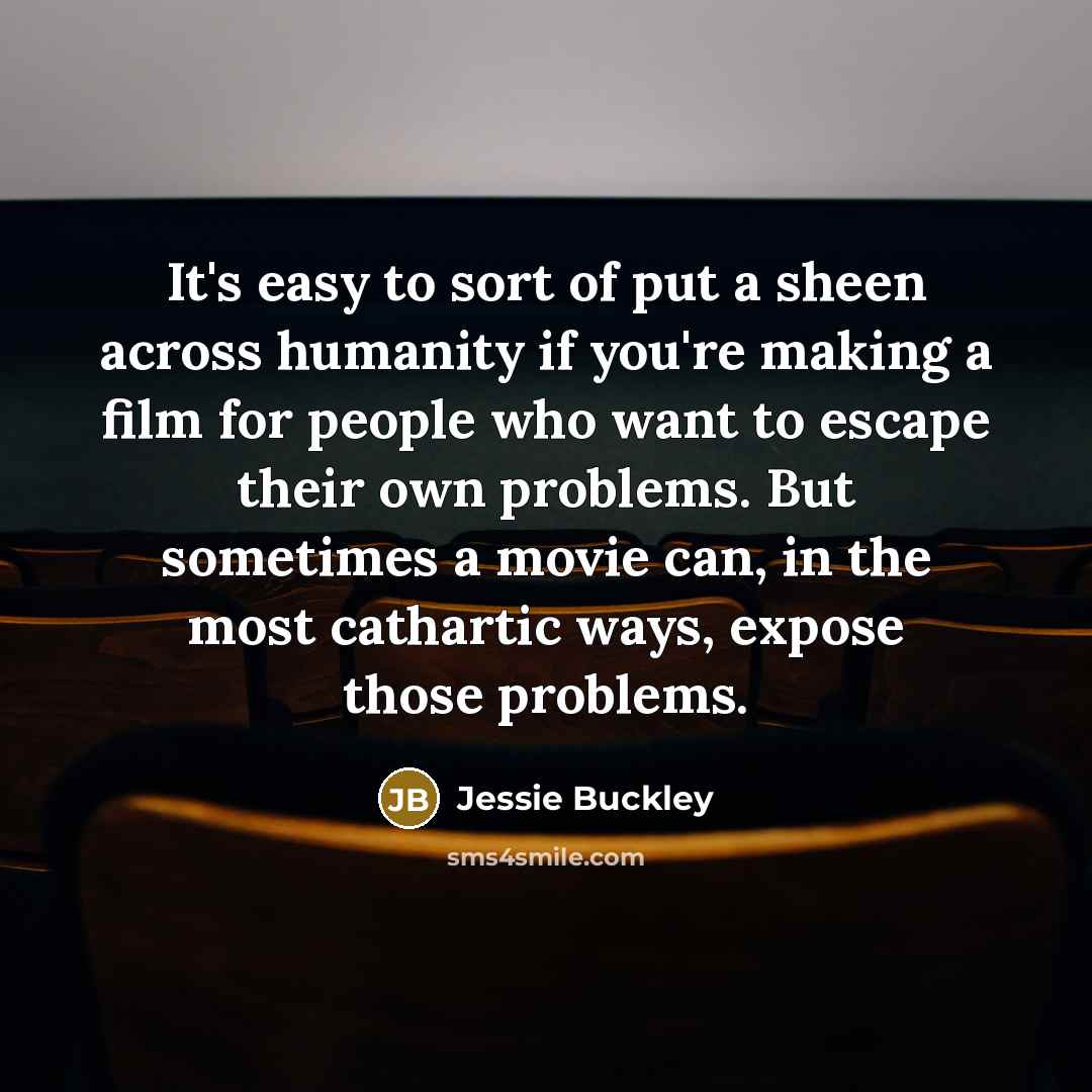 “It's easy to sort of put a sheen across humanity…” quote by Jessie Buckley