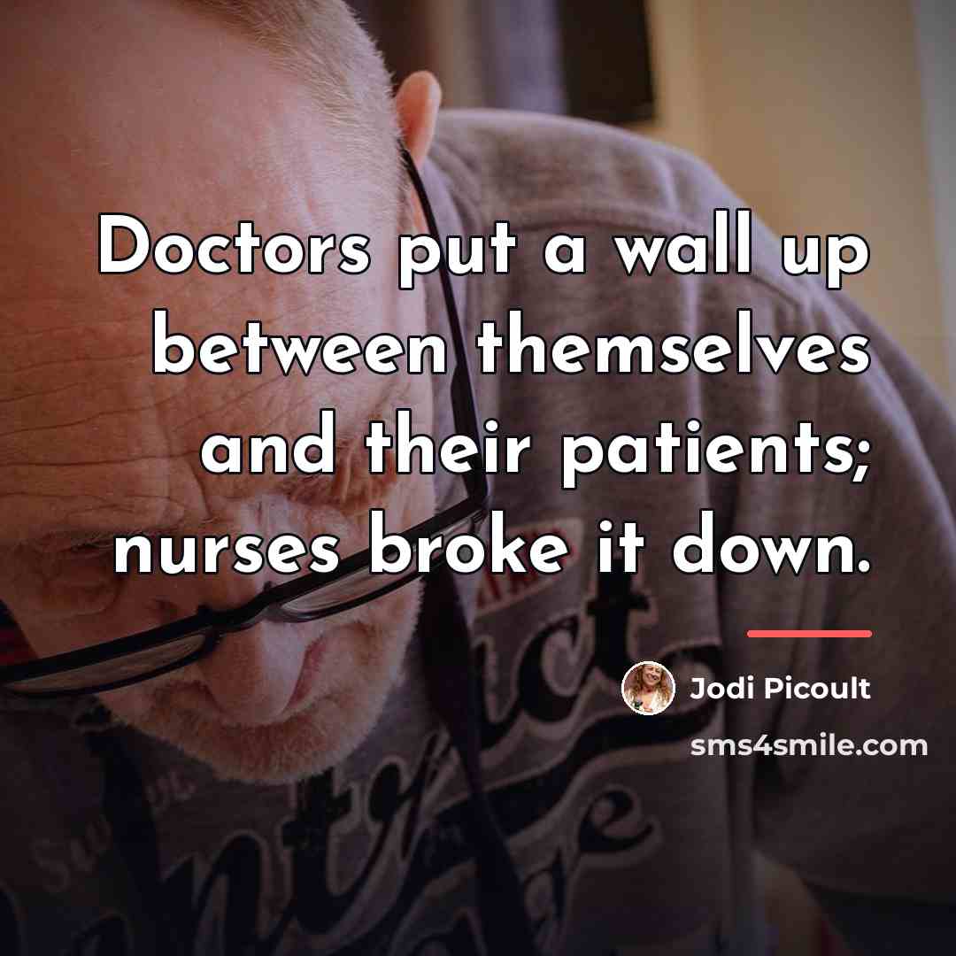 “Doctors put a wall up between themselves and their patients;…” quote by Jodi Picoult