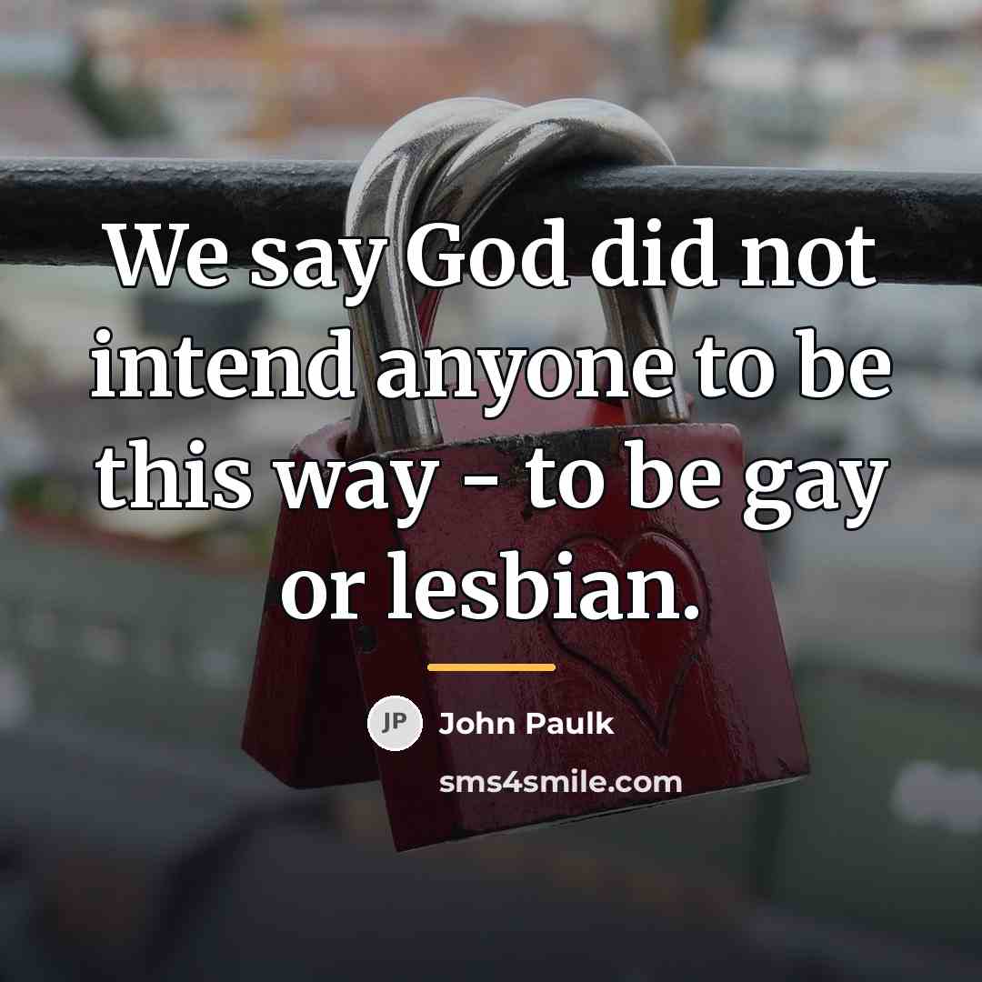 “We say God did not intend anyone to be this…” quote by John Paulk