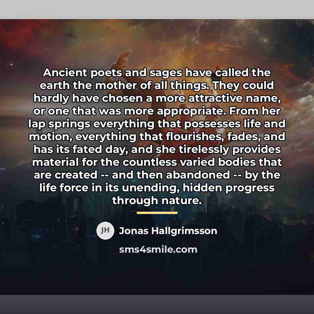 “Ancient poets and sages have called the earth the mother…” quote by Jonas Hallgrimsson