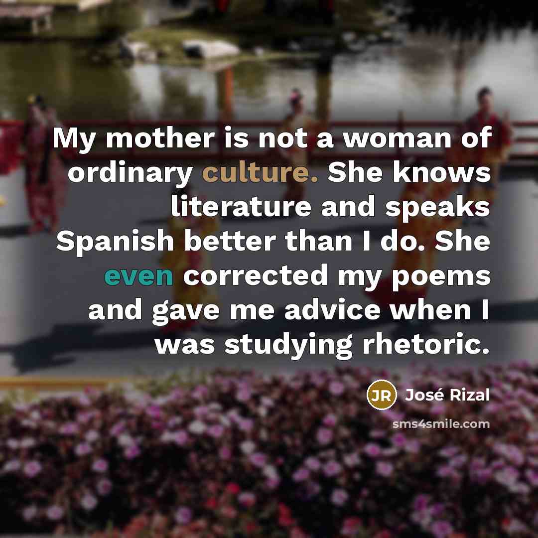 “My mother is not a woman of ordinary culture. She…” quote by Jose Rizal