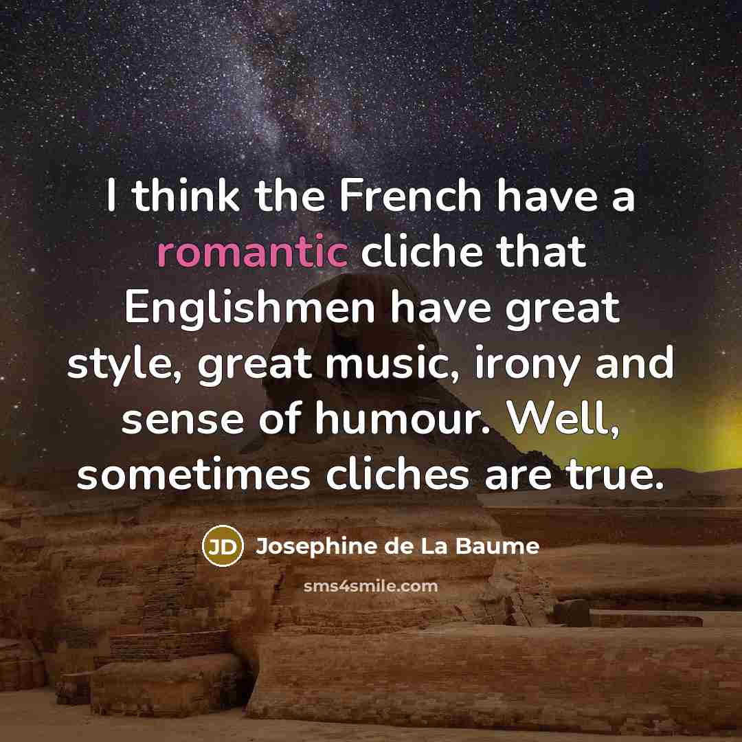 “I think the French have a romantic cliche that Englishmen…” quote by Josephine de La Baume