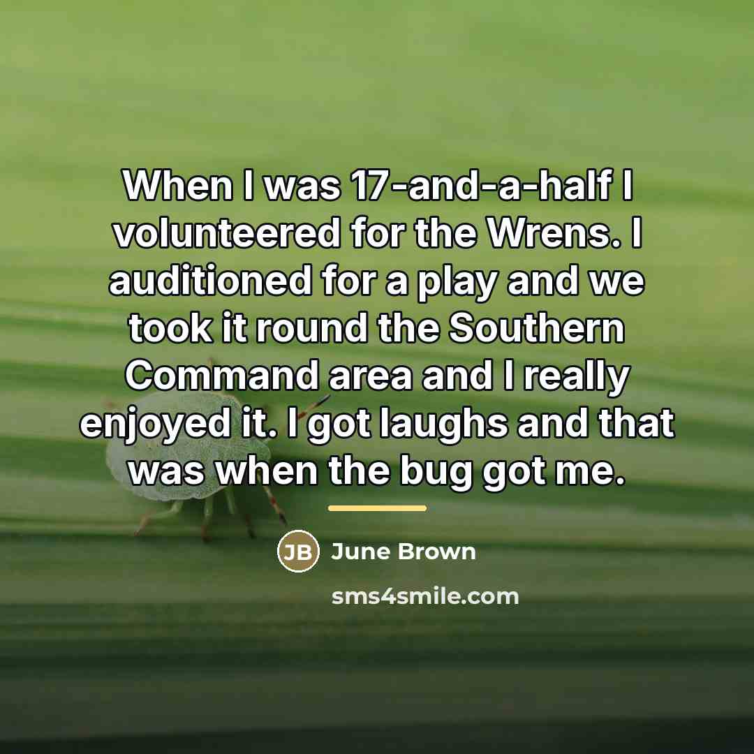 “When I was 17-and-a-half I volunteered for the Wrens. I…” quote by June Brown