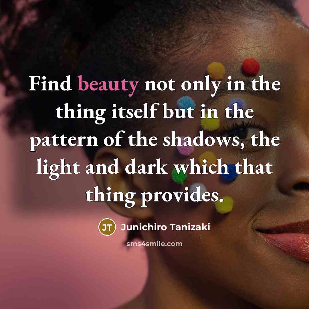 “Find beauty not only in the thing itself but in…” quote by Junichiro Tanizaki