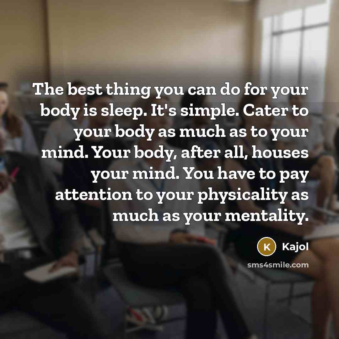 “The best thing you can do for your body is…” quote by Kajol