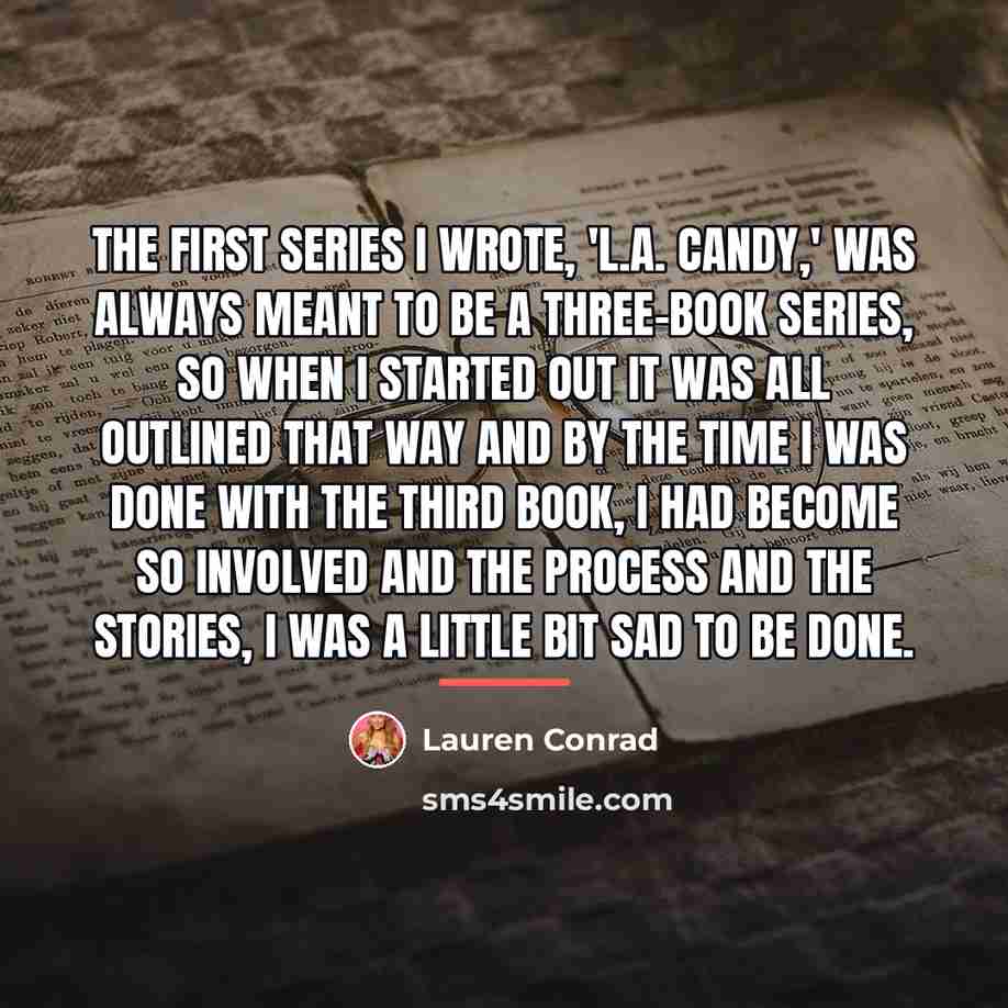 “The first series I wrote, 'L.A. Candy,' was always meant…” quote by Lauren Conrad
