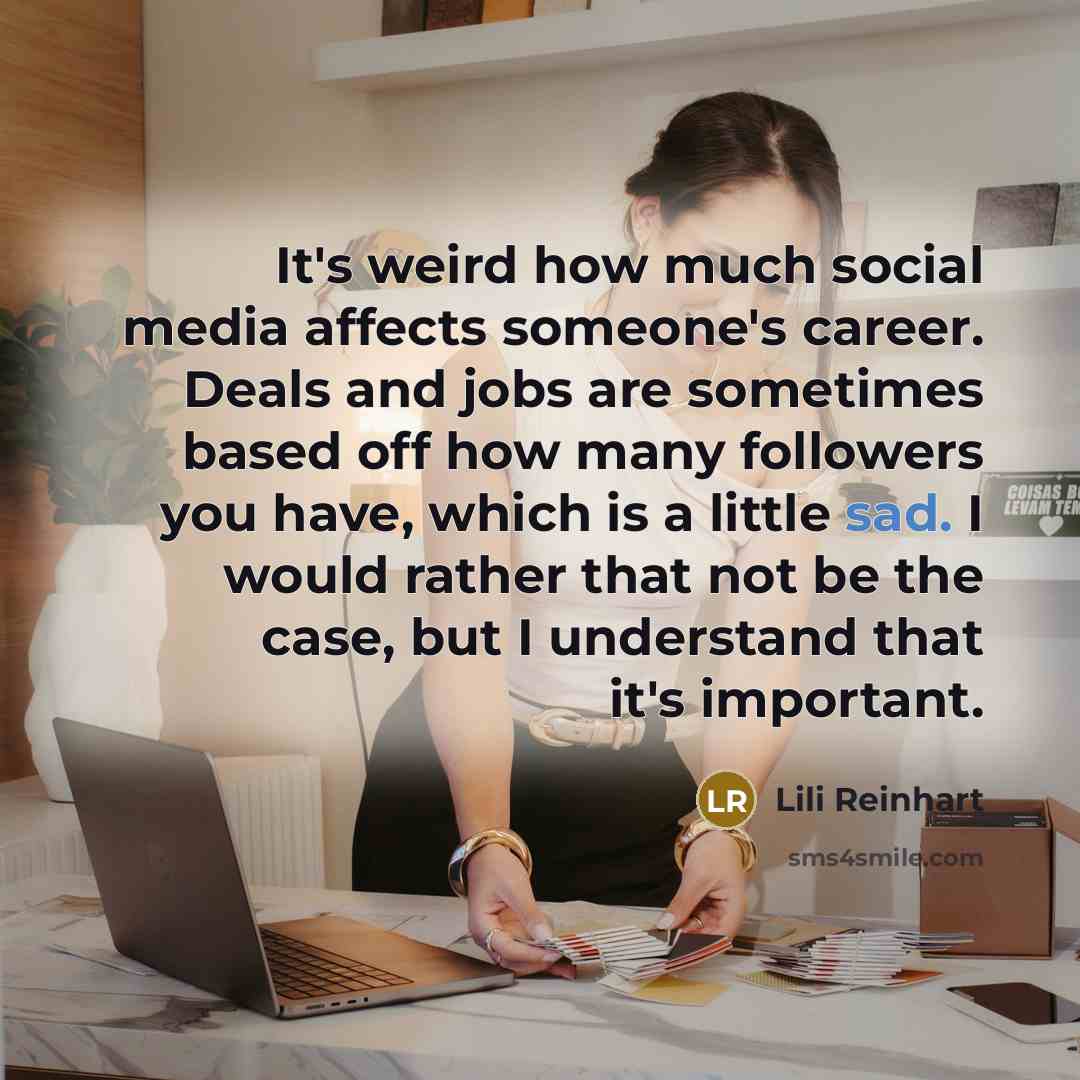 “It's weird how much social media affects someone's career. Deals…” quote by Lili Reinhart