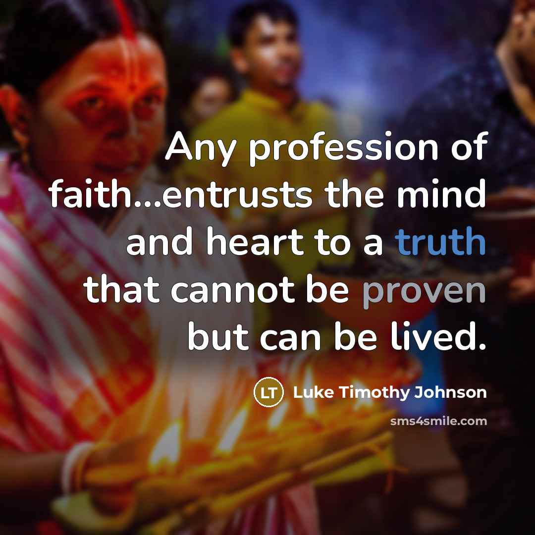 “Any profession of faith…entrusts the mind and heart to a…” quote by Luke Timothy Johnson