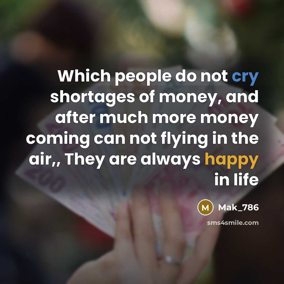 “Which people do not cry shortages of money, and after…” quote by Mak_786