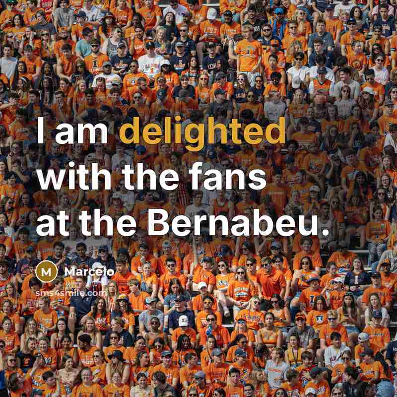 “I am delighted with the fans at the Bernabeu.…” quote by Marcelo