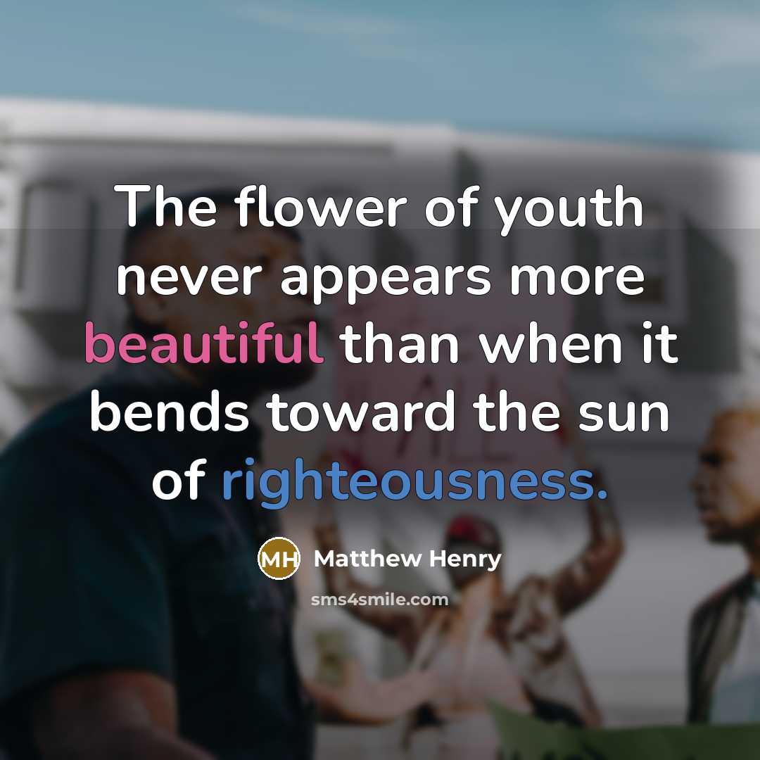 “The flower of youth never appears more beautiful than when…” quote by Matthew Henry