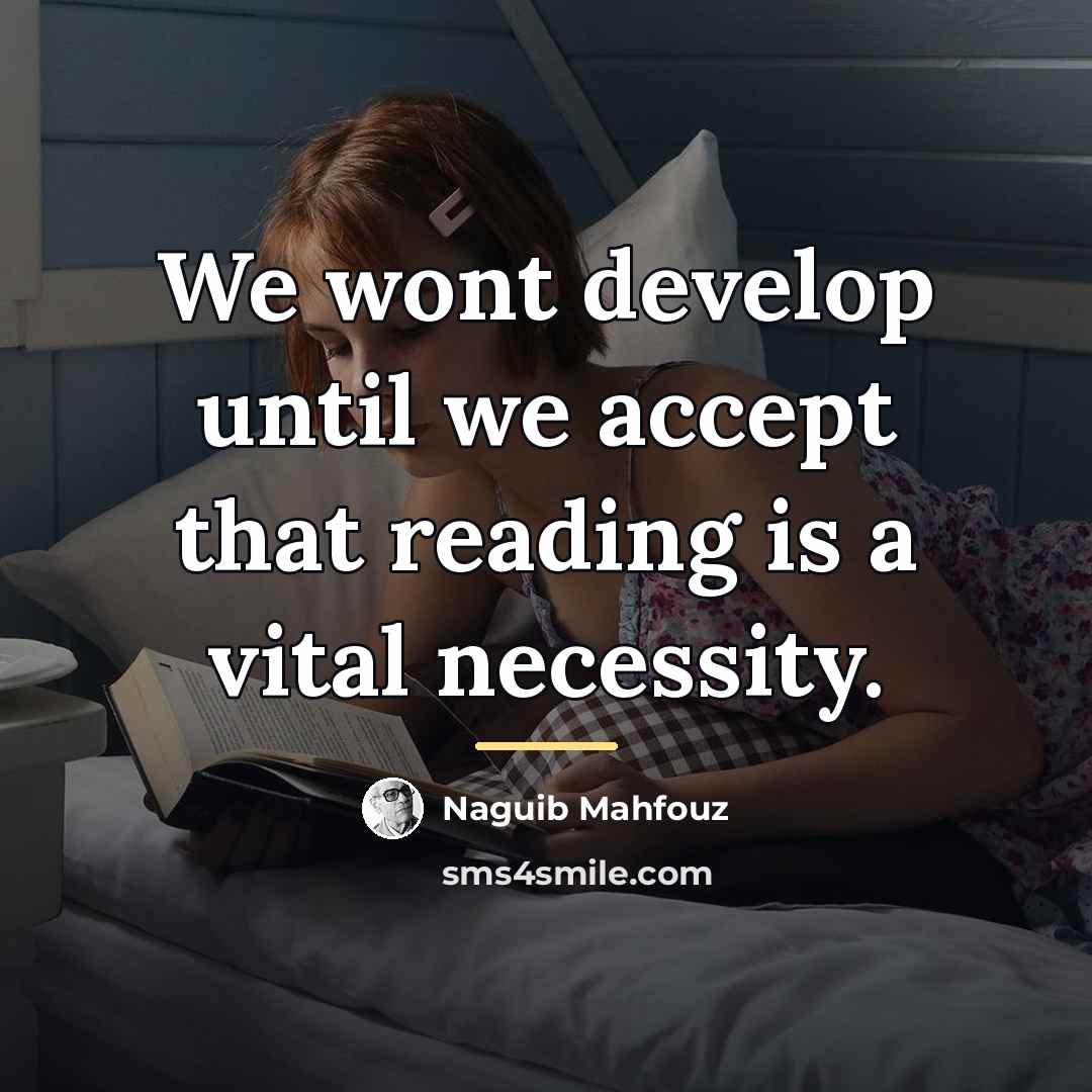 “We wont develop until we accept that reading is a…” quote by Naguib Mahfouz