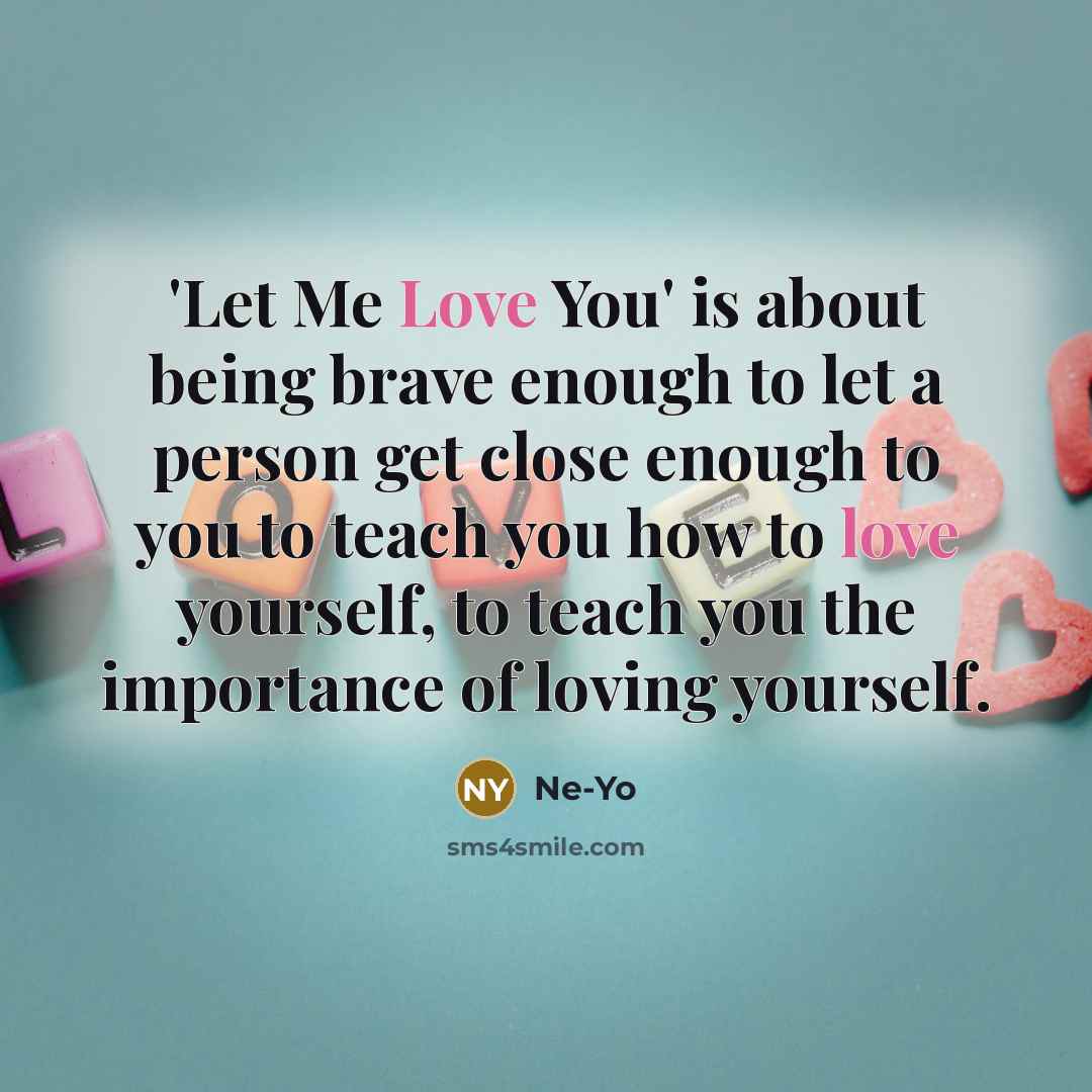 “'Let Me Love You' is about being brave enough to…” quote by Ne-Yo