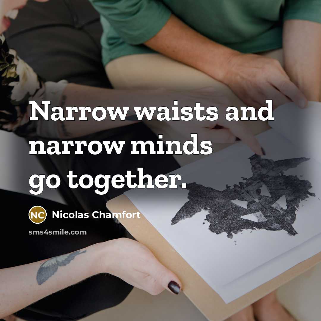 “Narrow waists and narrow minds go together.…” quote by Nicolas Chamfort